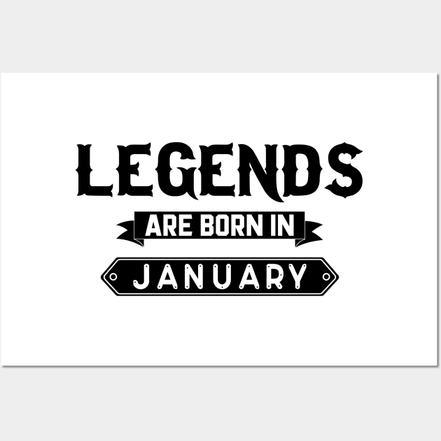 Legends Are Born In January Wall Art by inotyler